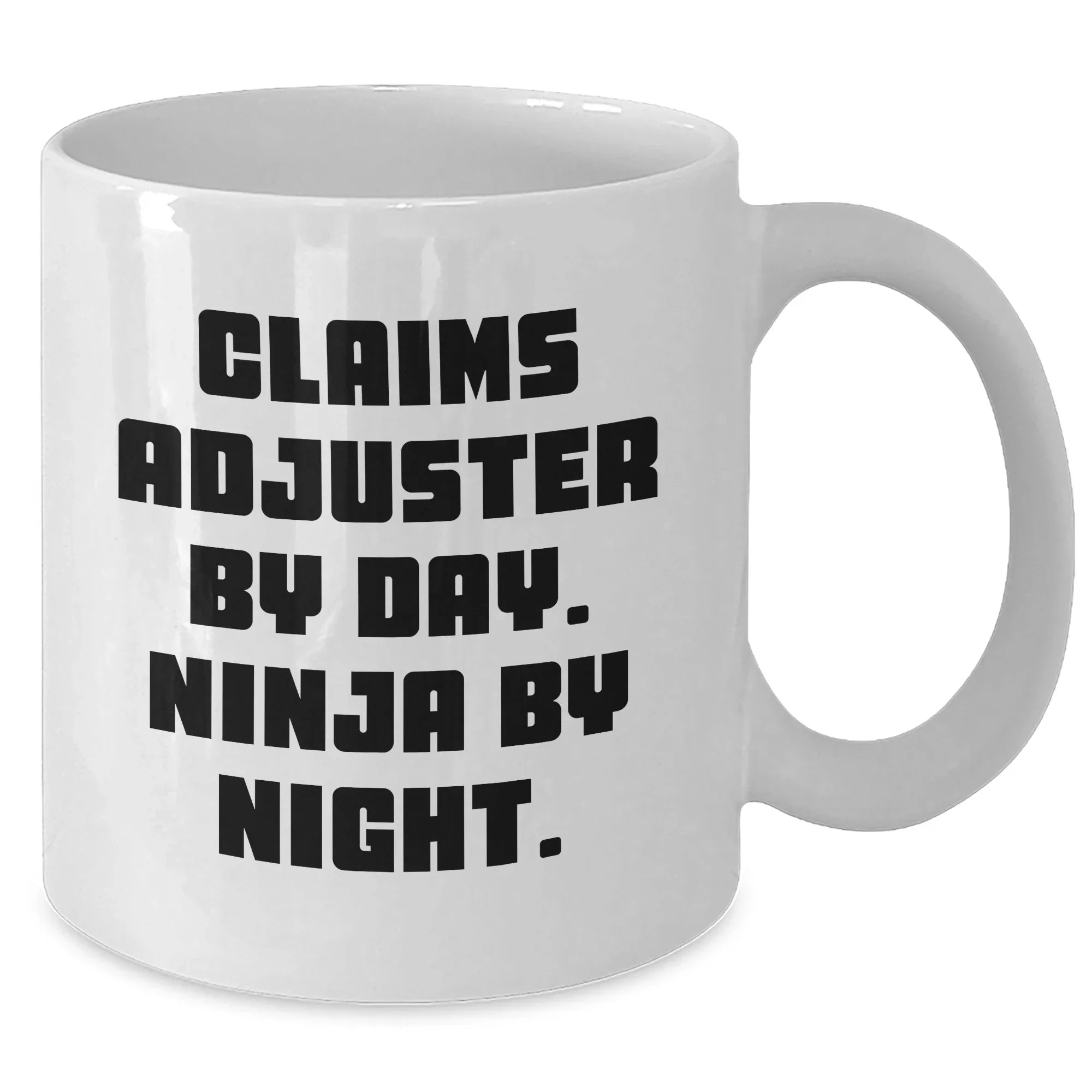 Claims Adjuster Ninja Mug, Funny Gift for Mom on Mother's Day, White Coffee Cup with 11oz or 15oz Capacity for Claims Adjuster By Day. Ninja By Night. - Gifts from Mom to Claims Adjuster