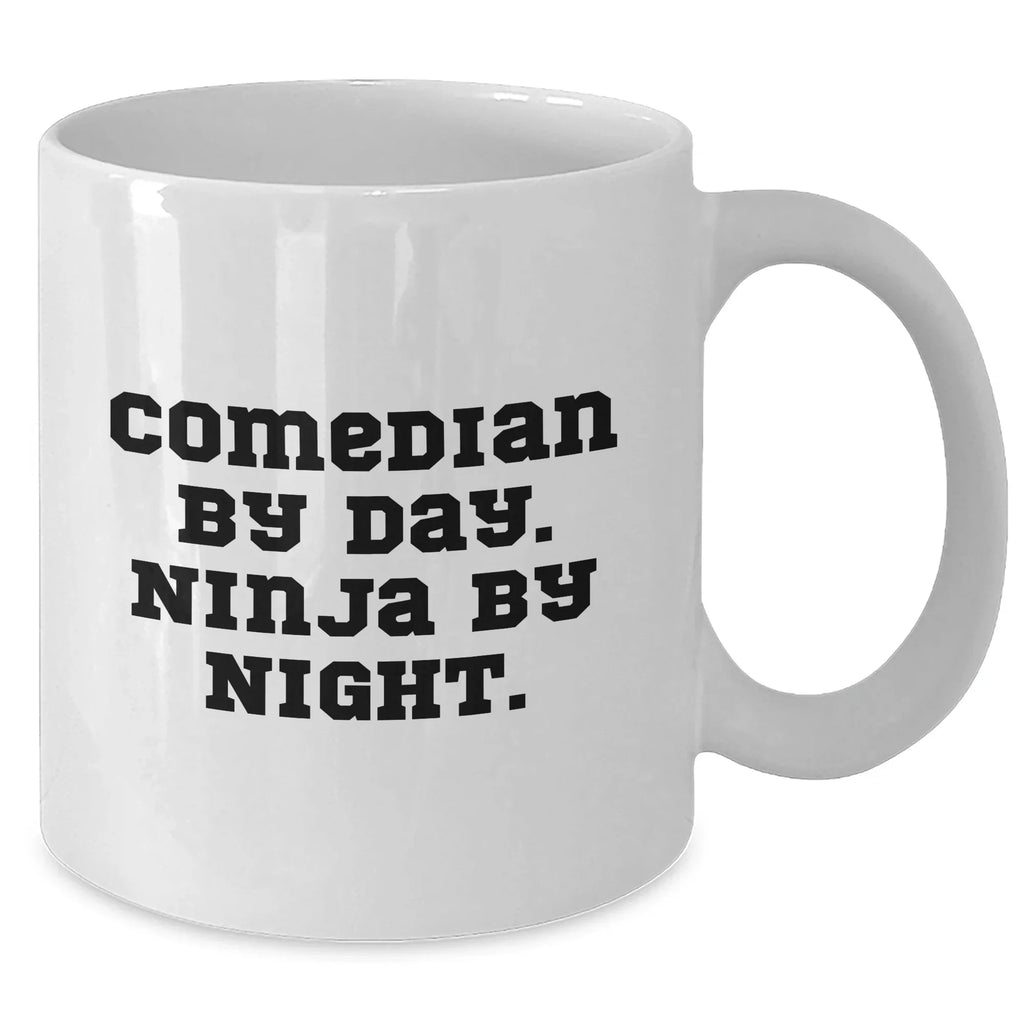 Comedian By Day. Ninja By Night. Funny White Coffee Mug Gifts for Mom, Comedian Lover or Friends - Perfect Unique Mother's Day, Birthday, or Holiday Gift