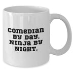 Comedian By Day. Ninja By Night. Funny White Coffee Mug Gifts for Mom, Comedian Lover or Friends - Perfect Unique Mother's Day, Birthday, or Holiday Gift