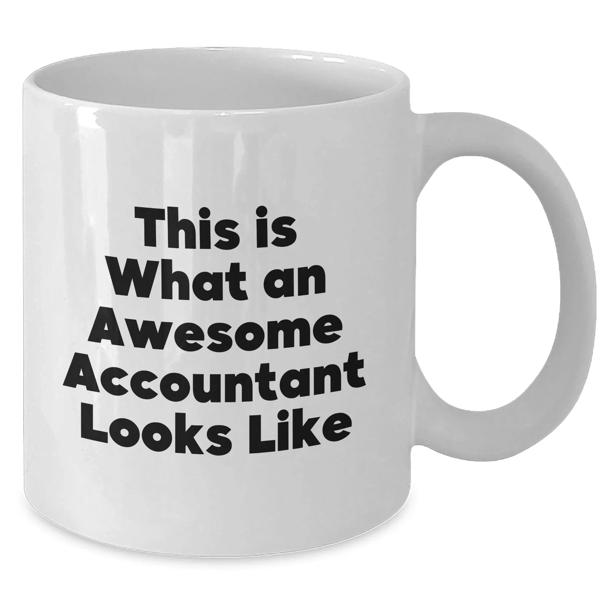 Funny Accountant Quote Gifts for Father's Day - White Coffee Mug, 11oz or 15oz Capacity, Microwave and Dishwasher Safe