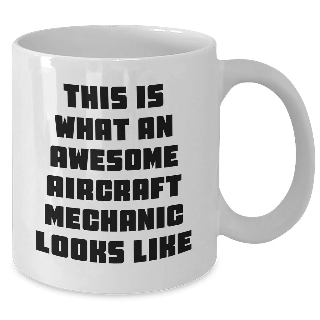 Funny Aircraft Mechanic Gifts, Quote White Coffee Mug for Father's Day, Unique Gifts from Men to Aircraft Mechanic Friends
