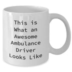 Ambulance Driver Gifts from Friends, Family, and Coworkers - Funny Quote 'This Is What An Awesome Ambulance Driver Looks Like' on White Coffee Mug for Ambulance Driver