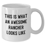 Funny Rancher Quotes White Coffee Mug, Gifts from Men, Perfect for Father's Day, 11oz or 15oz Capacity, White Ceramic, Microwave and Dishwasher Safe