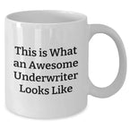 Funny Underwriter Quotes Gifts from Men to Awesome Underwriters on Father's Day Unique Gifts White Coffee Mug