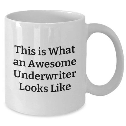 Funny Underwriter Quotes Gifts from Men to Awesome Underwriters on Father's Day Unique Gifts White Coffee Mug - Additional