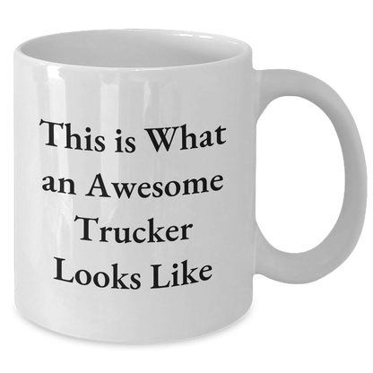 Funny Trucker Gifts from Men - White Coffee Mug for Awesome Trucker on Father's Day - 'This Is What An Awesome Trucker Looks Like' Quote, Gifts for Trucker, Men, Friends, Coworkers - Additional