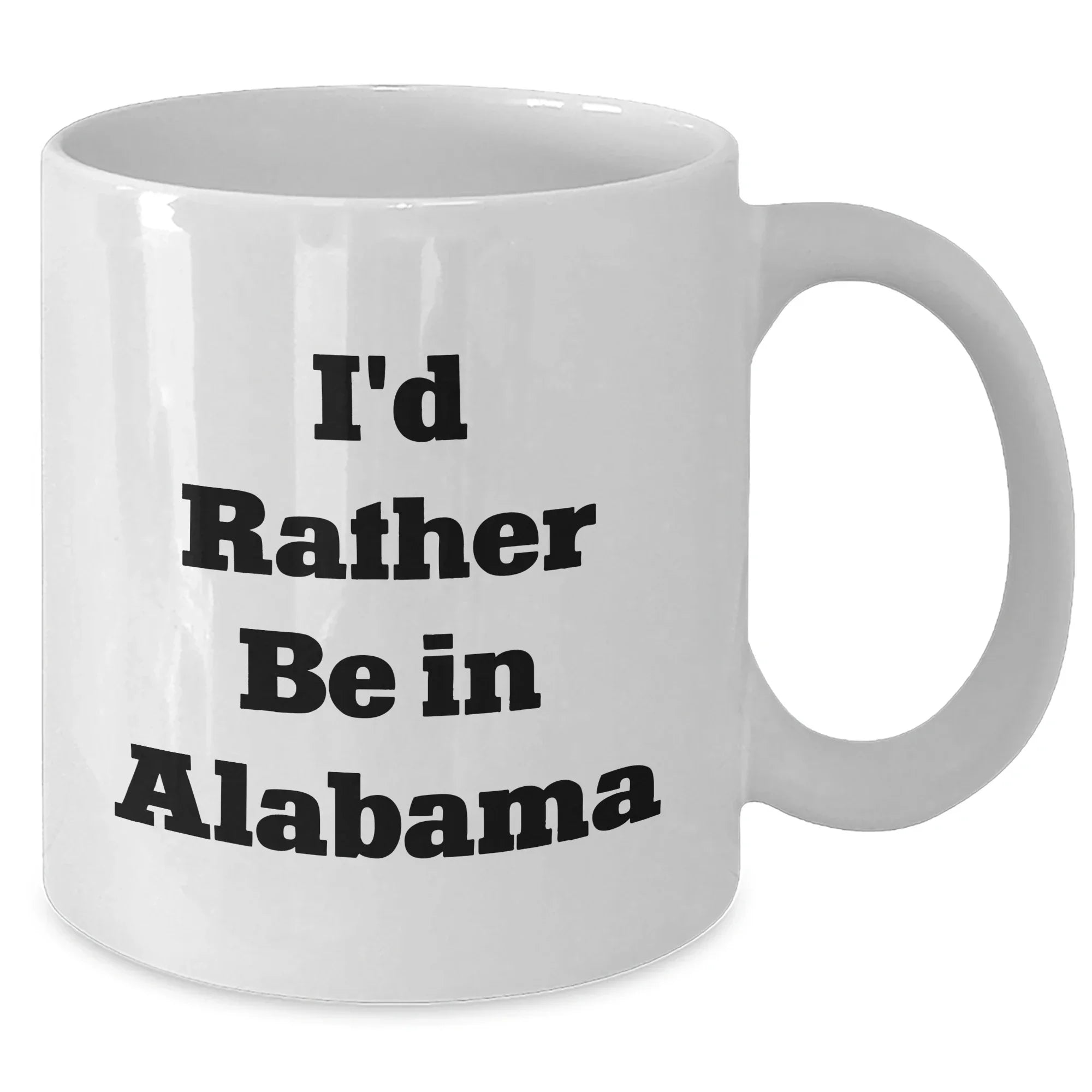 Alabama Pride Mug - I'd Rather Be In Alabama White Ceramic Coffee Mug 11oz 15oz Durable Gift For Dad