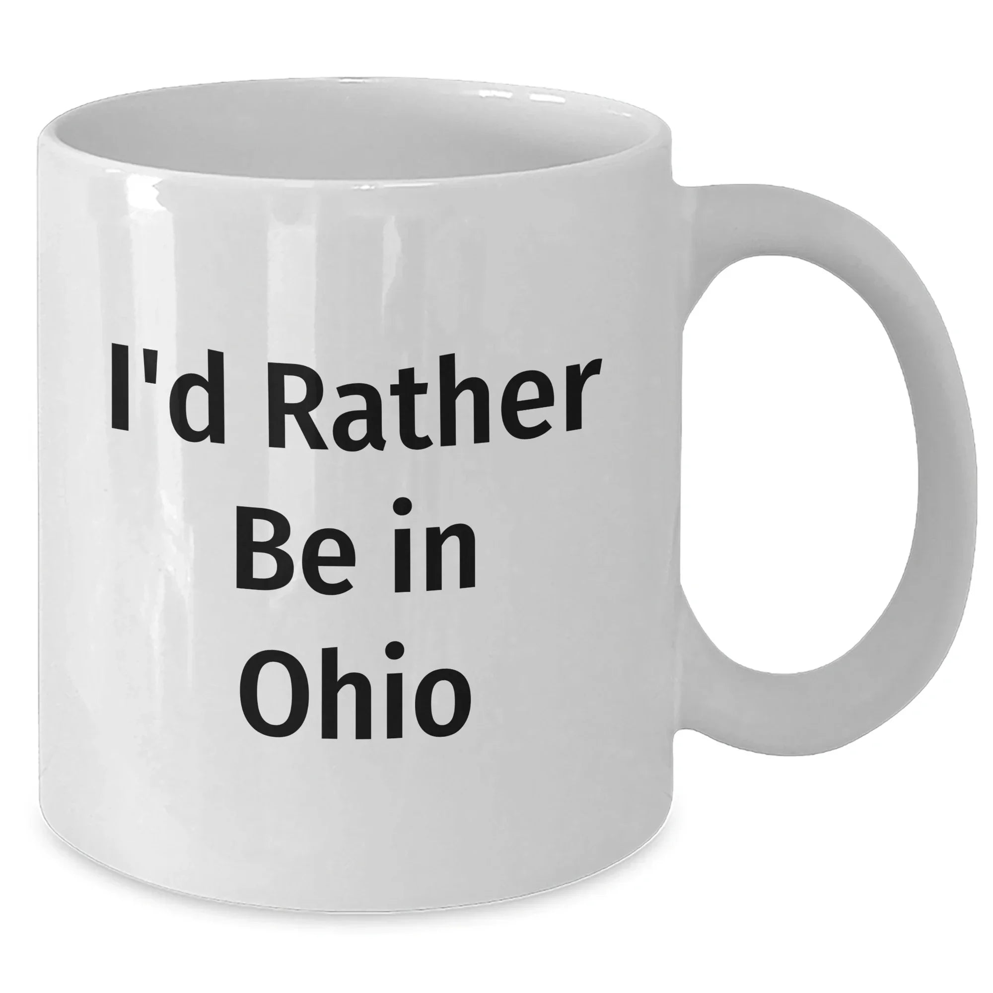 Funny Ohio Quotes White Coffee Mugs, Gifts from Ohio Lovers for Ohio Residents, Father's Day Unique Gifts for Ohio Men, I'd Rather Be in Ohio Mug