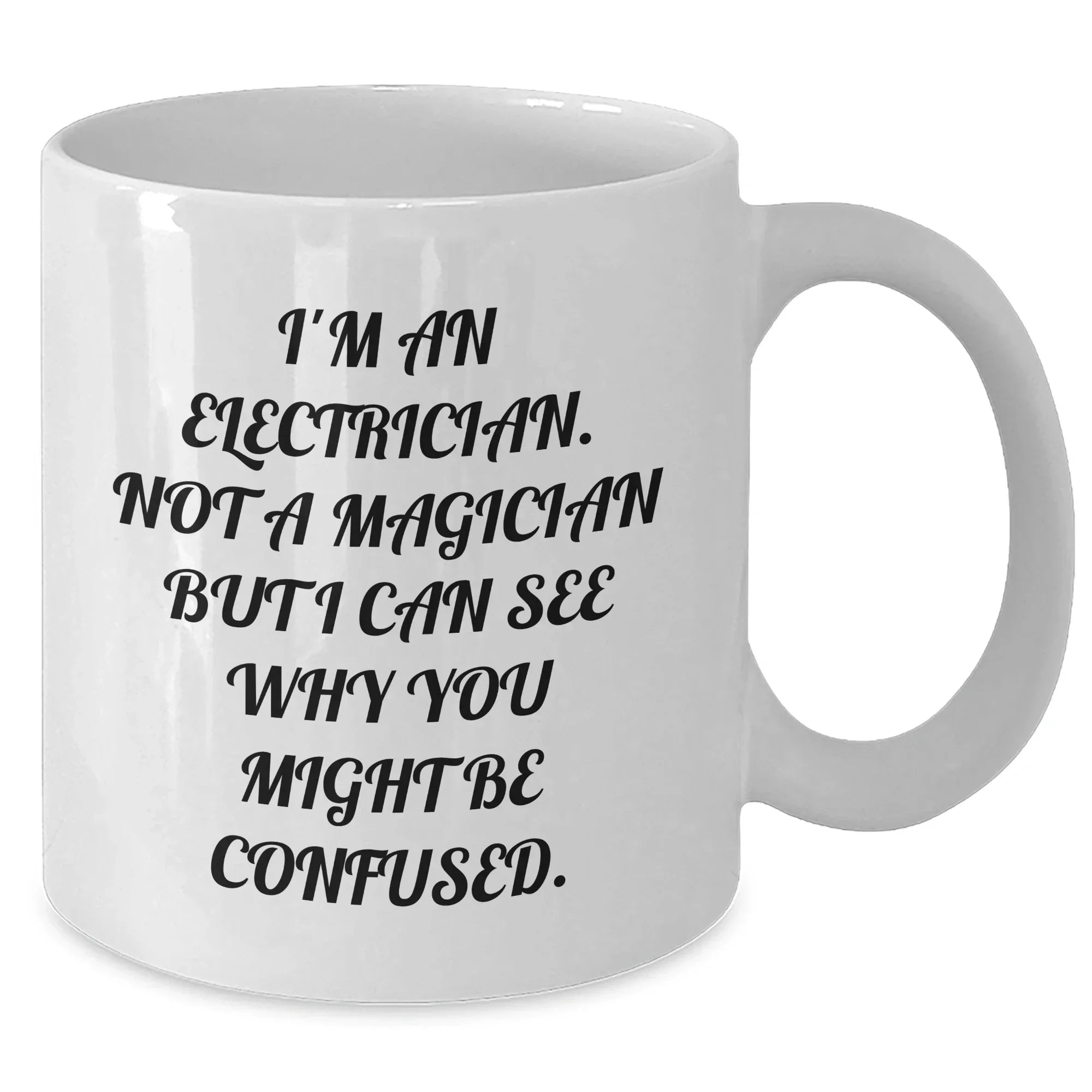 Funny Electrician Gifts for Him, 'I'm An Electrician. Not A Magician But I Can See Why You Might Be Confused.' White Coffee Mug, Gifts from Family to Electrician Father's Day