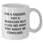 Funny Farmer Gifts from Men - White Coffee Mug for Dad on Father's Day - I'm A Farmer. Not A Magician