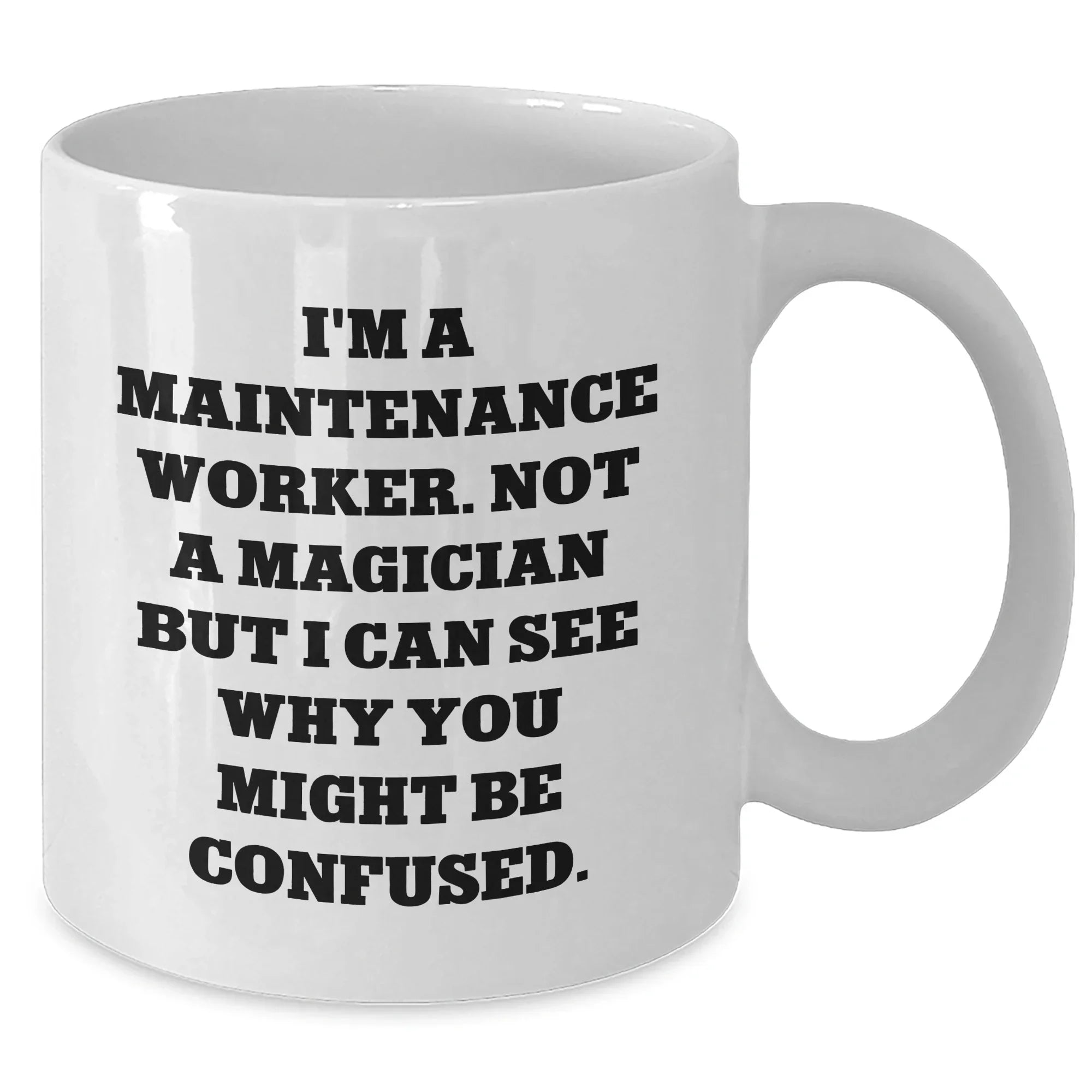 Funny Maintenance Worker Gifts for Him - White Coffee Mug with 'I'm Not a Magician' Quote, Gifts from Men, Best Father's Day Unique Gifts for Maintenance Worker