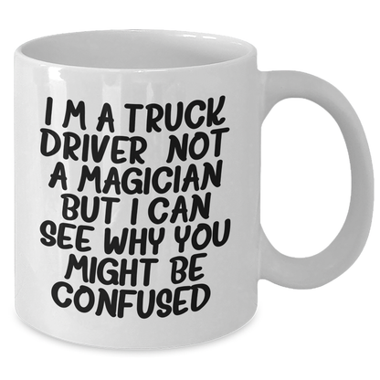 Funny Quotes for Truck Drivers, White Coffee Mug Gifts from Men to Truck Driver, 11oz or 15oz Capacity, Father's Day Unique Gifts - Additional