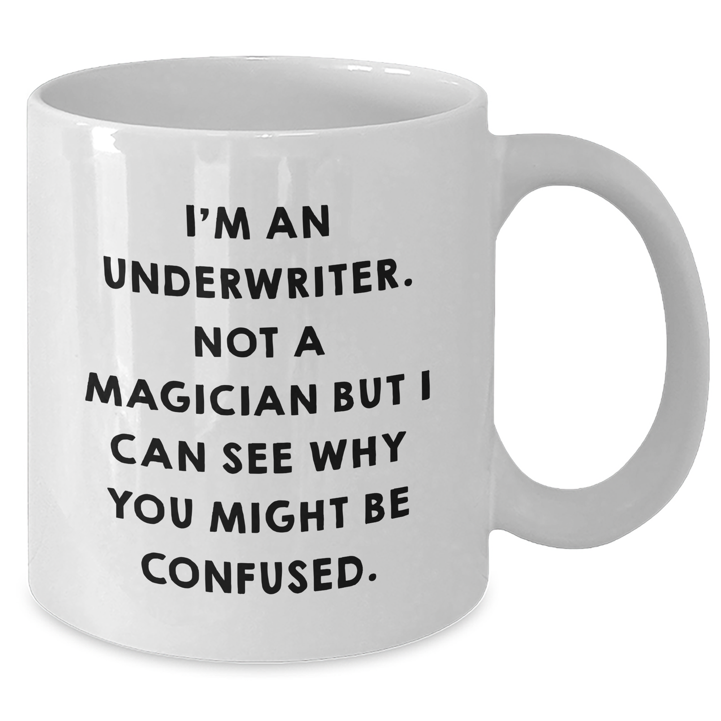 Funny Underwriter Gifts for Men from Friends - I'm An Underwriter. Not A Magician But I Can See Why You Might Be Confused. White Coffee Mug, Father's Day Unique Gifts - Additional