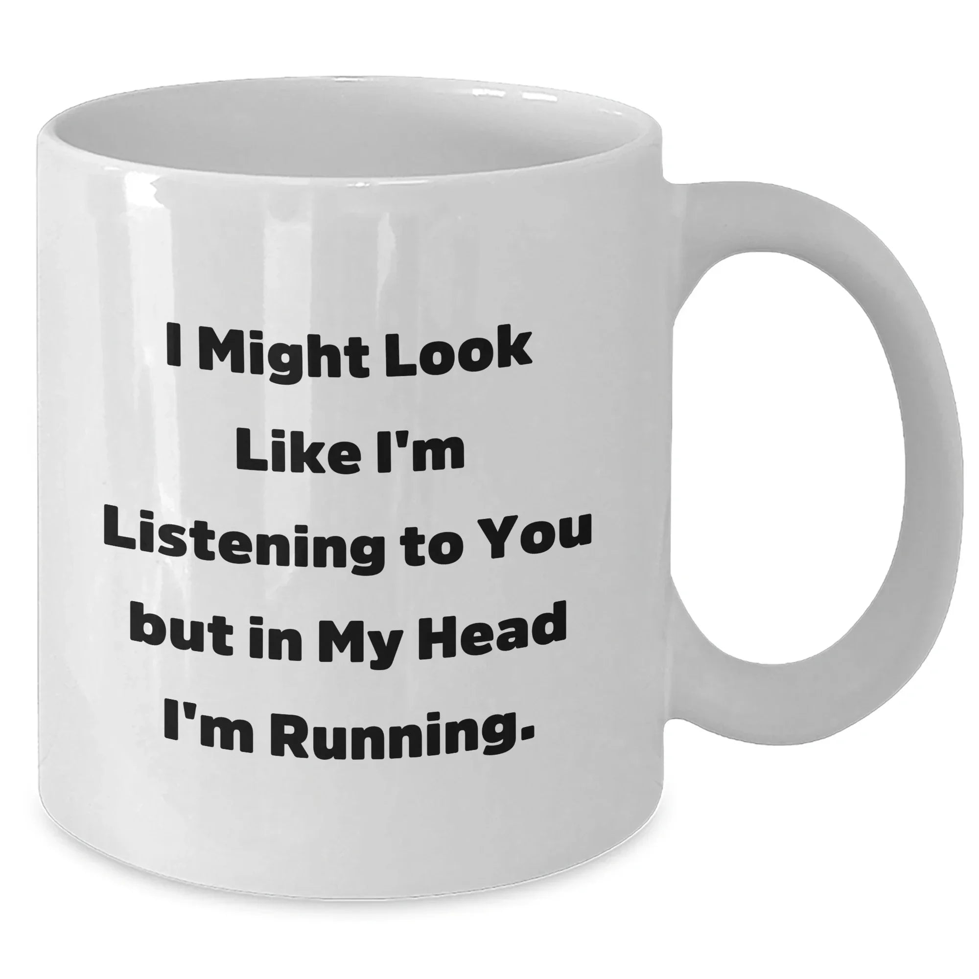 Funny Running Quotes Gifts for Running Enthusiasts - White Coffee Mug Gifts from Friends to Running Men - I Might Look Like I'm Listening To You But In My Head I'm Running.