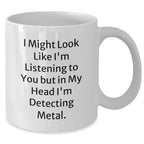 Funny Metal Detecting Quirks White Coffee Mug, Gifts from Friends, Gifts for Metal Detecting Enthusiasts, Perfect Father's Day Unique Gift