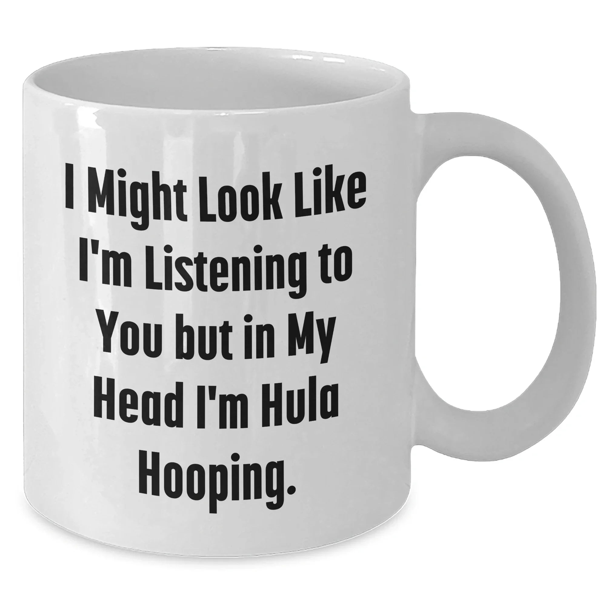 Funny Hula Hooping Gifts for Men - 'I Might Look Like I'm Listening...' White Coffee Mug, Perfect for Father's Day from Friends or Family