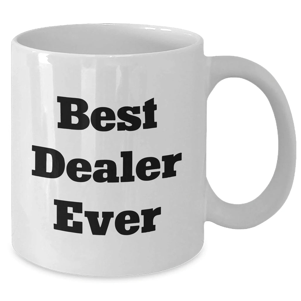Funny 'Best Dealer Ever' White Coffee Mug Gifts from Men to Dealers on Father's Day