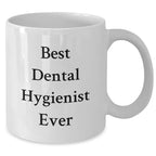 Funny Dental Hygienist Gifts for Men from Best Dental Hygienist Ever, White Coffee Mug for Father's Day, Gifts from Men, Gifts for Dental Hygienist