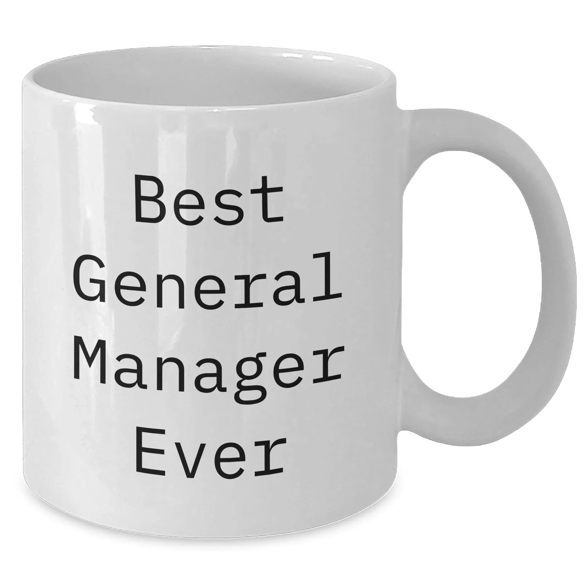 Funny General Manager Gifts from Friends for Best General Manager Ever White Coffee Mug (11oz or 15oz) - Unique Graduation Gift for Men, Women, Coworkers, Family