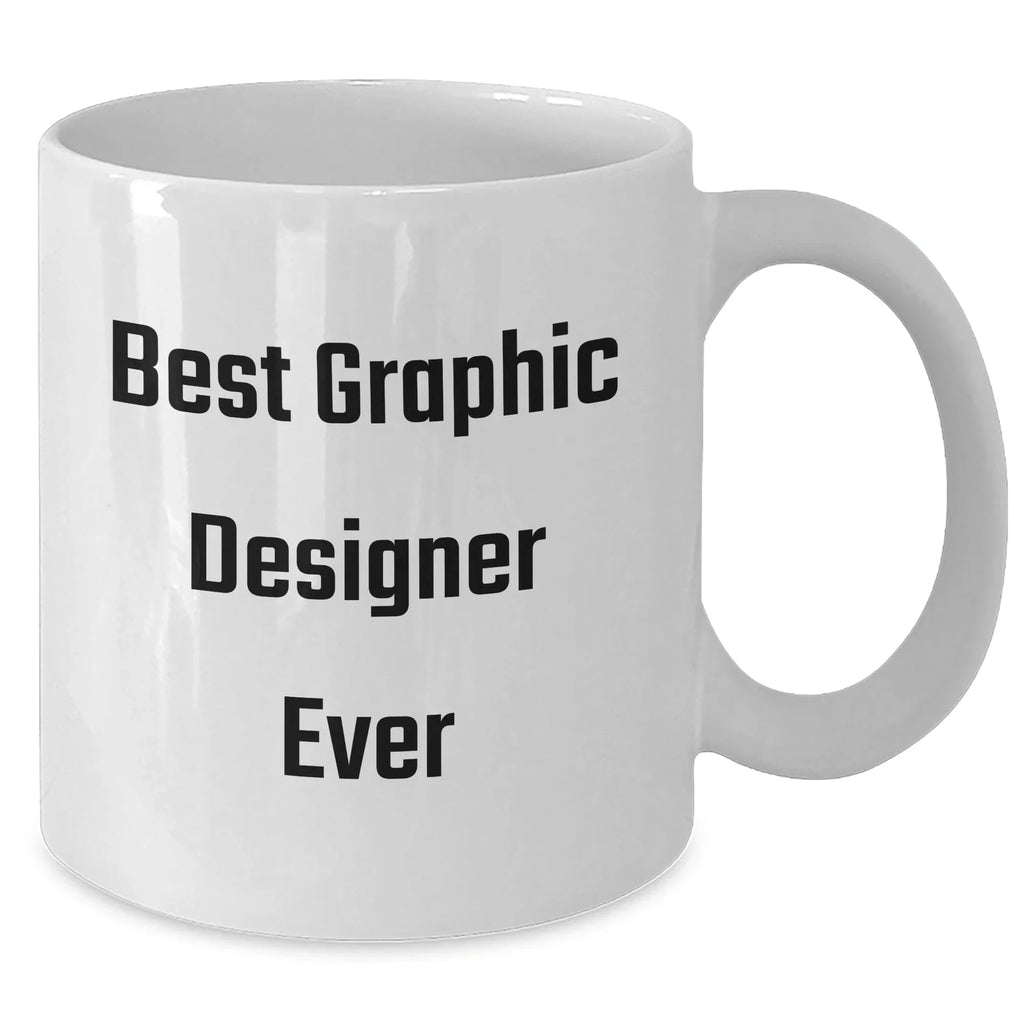 Funny Graphic Designer Gifts from Friends for Best Graphic Designer Ever - White Coffee Mug, Graduation Unique Gifts