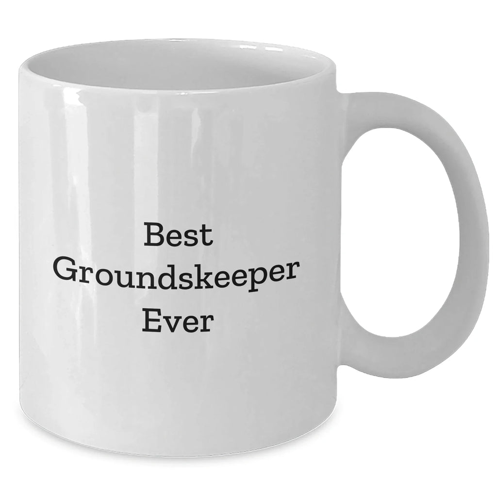 Funny groundskeeper Quotes White Coffee Mug Gifts from Men to groundskeeper on Mother's Day
