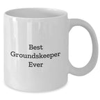 Funny groundskeeper Quotes White Coffee Mug Gifts from Men to groundskeeper on Mother's Day