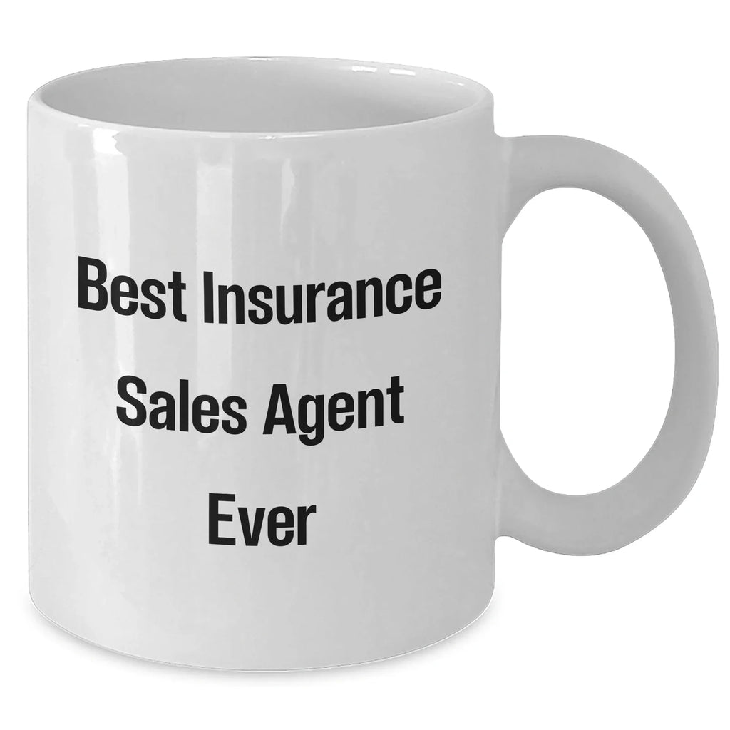 Insurance Sales Agent Gifts from Friends, Funny White Coffee Mug for Graduation 'Best Insurance Sales Agent Ever'