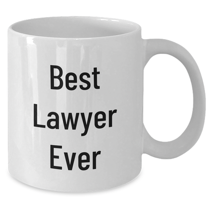Funny Lawyer Quotes Gifts from Men to Lawyer Friends and Family - White Coffee Mug, Best Lawyer Ever - Additional