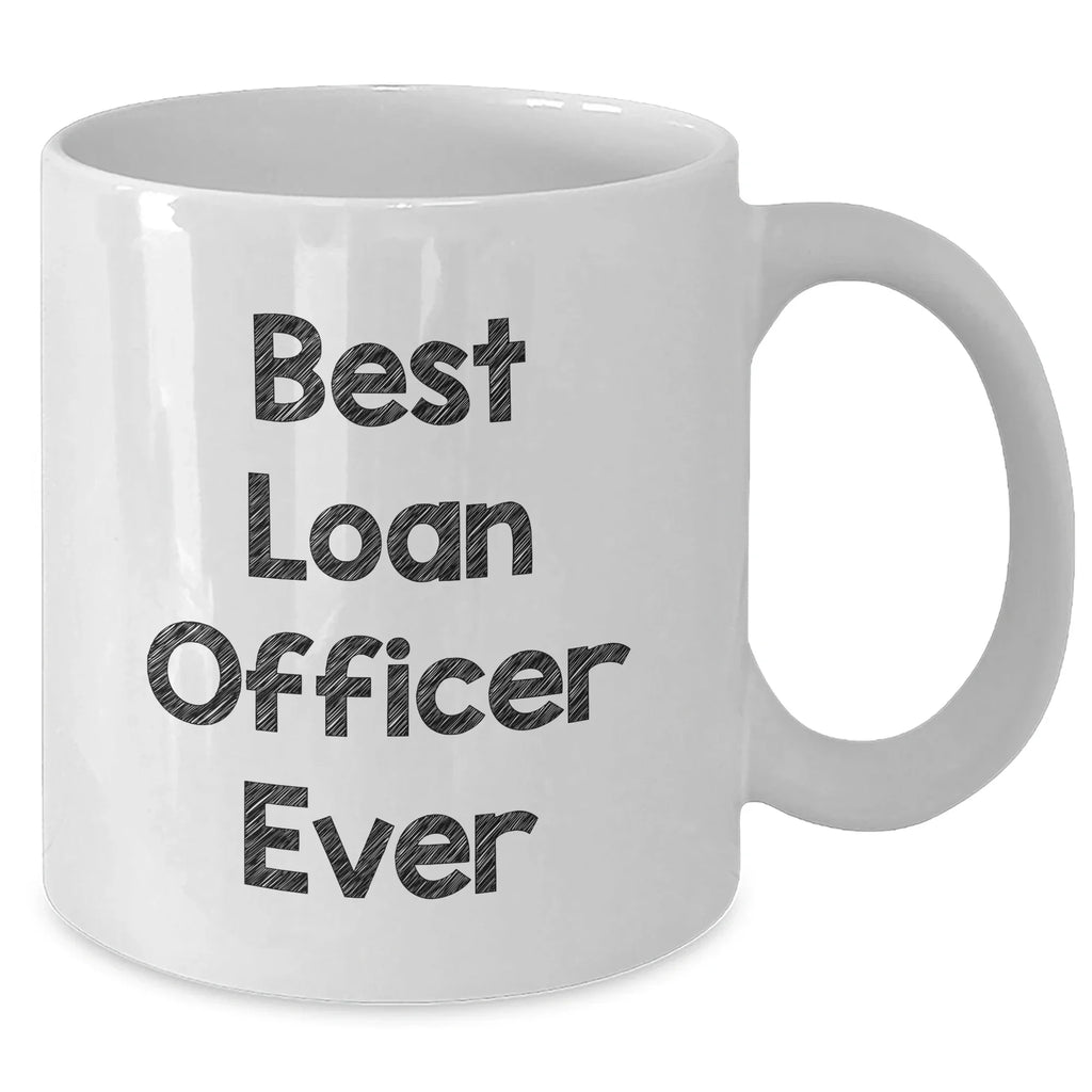 Funny Loan Officer Gifts from Friends - Best Loan Officer Ever White Coffee Mug for Mother's Day