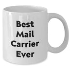 Funny Mail Carrier Gifts from Friends for Best Mail Carrier Ever White Coffee Mug