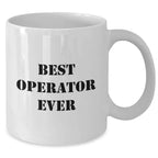 Operator Humor Gifts from Men to Operator on Father's Day Unique White Coffee Mugs, Best Operator Ever Quote