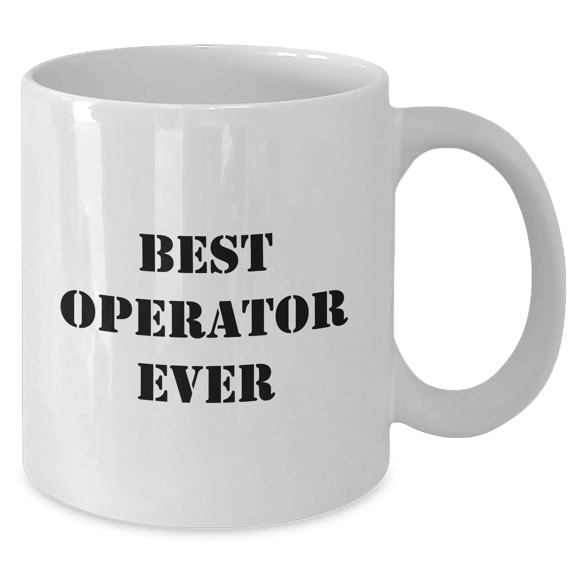 Operator Humor Gifts from Men to Operator on Father's Day Unique White Coffee Mugs, Best Operator Ever Quote