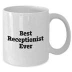 Funny Best Receptionist Ever White Coffee Mug, Gifts from Men to Receptionist, Unique Father's Day Unique Gifts, Inspirational Quote