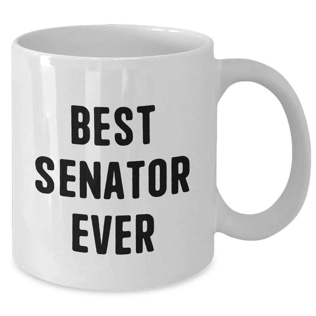 Funny Senator White Coffee Mug Gifts from Men to Senator - Best Senator Ever, Unique Father's Day Unique Gifts for Senator