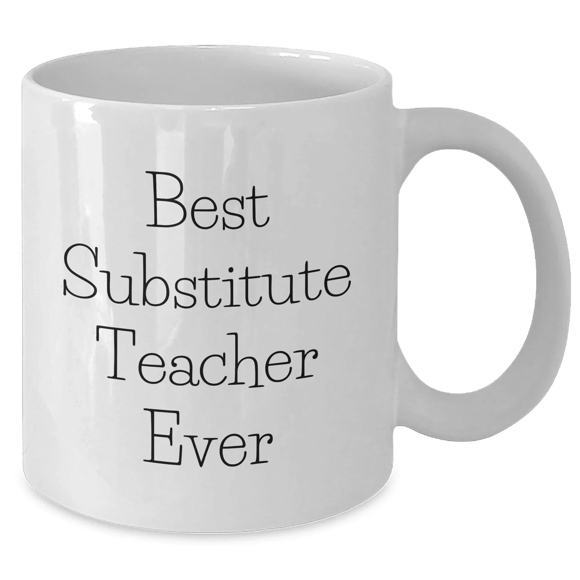 Funny Substitute Teacher Gifts from Friends for Father's Day - Best Ever White Coffee Mug, 11oz or 15oz Capacity, Microwave and Dishwasher Safe