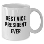 Funny Vice President Quotes White Coffee Mug Gifts from Men to Best Vice President Ever, Unique Father's Day Unique Gifts for Vice President