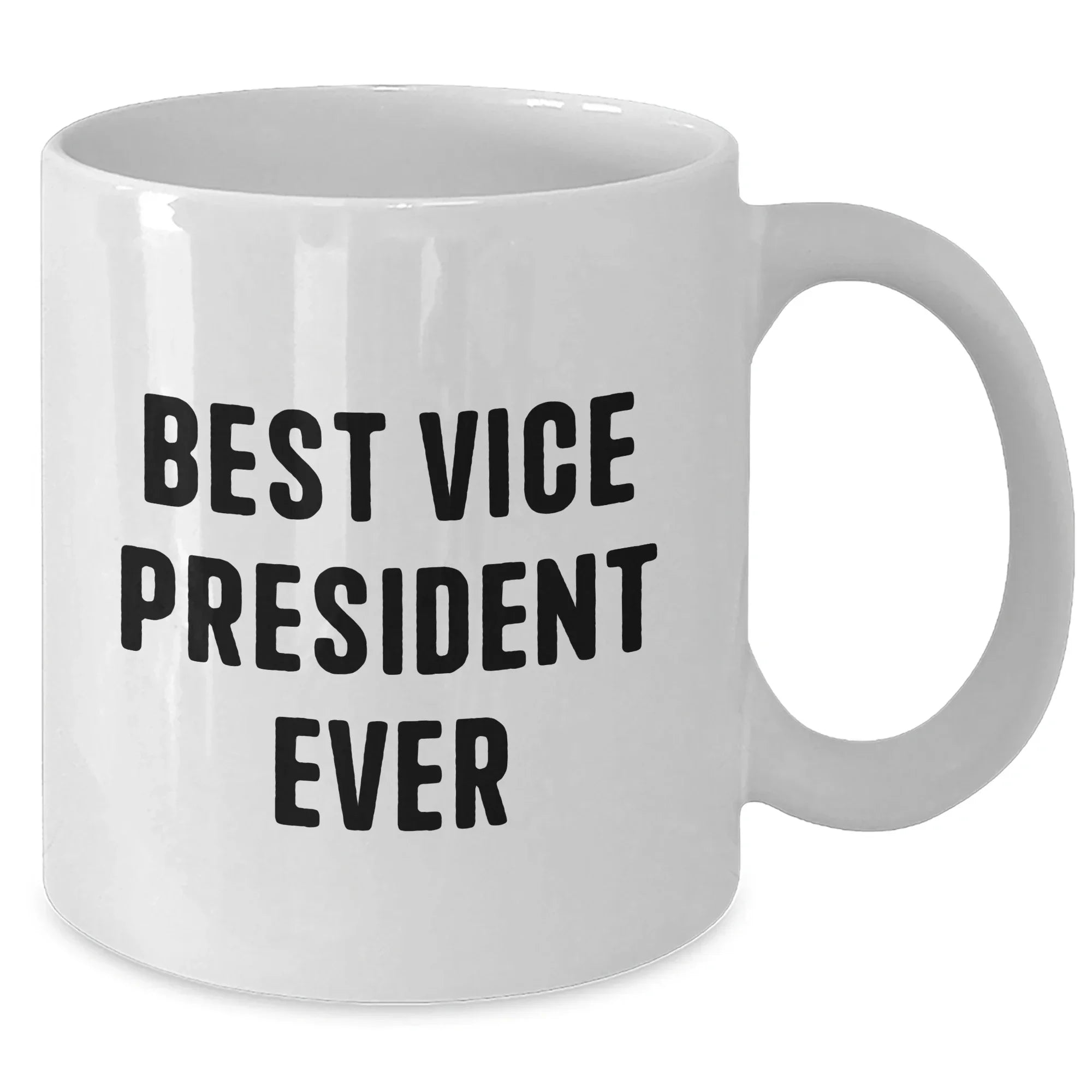 Funny Vice President Quotes White Coffee Mug Gifts from Men to Best Vice President Ever, Unique Father's Day Unique Gifts for Vice President