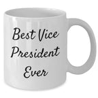 Funny Vice President White Coffee Mug Gifts from Men to Best Vice President Ever for Father's Day