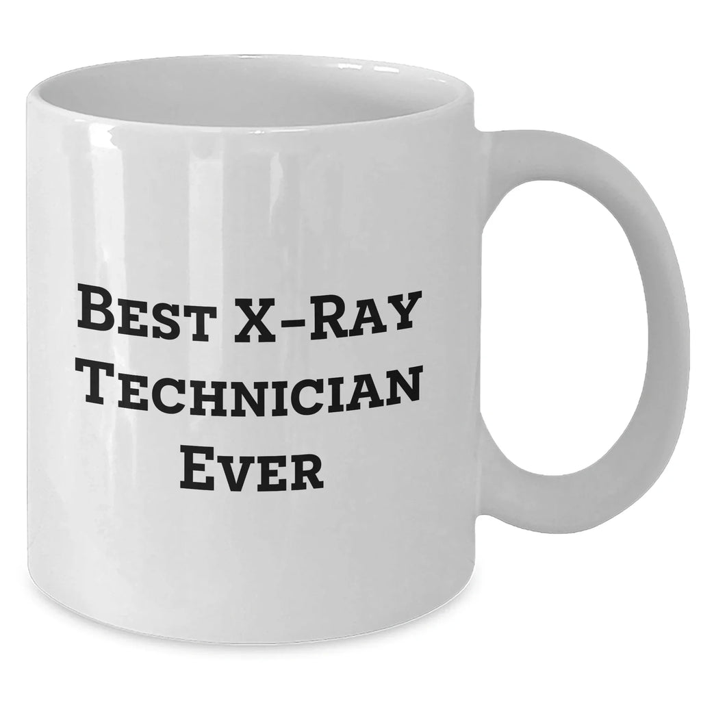 Funny X-Ray Technician Gifts for Him, Best X-ray Technician Ever Quote, White Coffee Mug for Father's Day, Gifts from Family