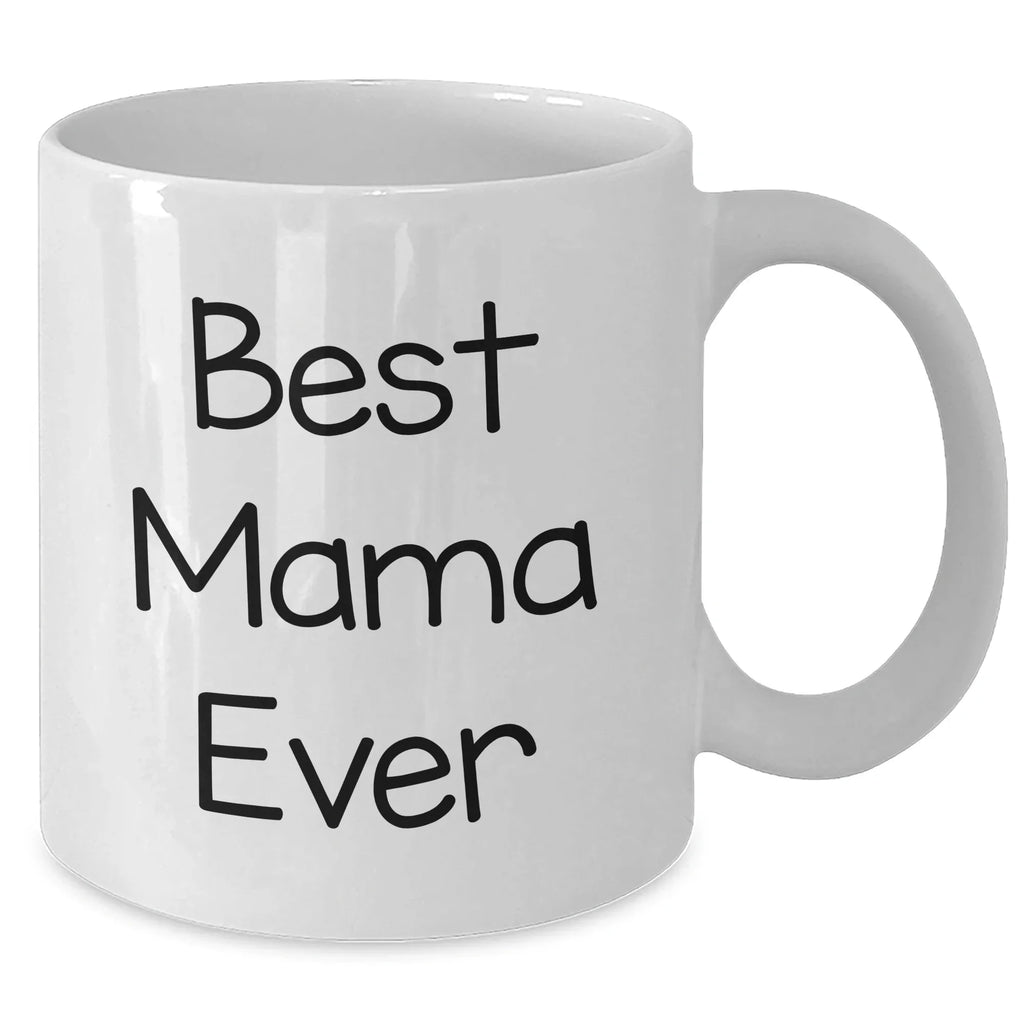 Funny Mama Ever Gifts from Mom to Best Mama Ever White Coffee Mug, White Coffee Mug for Mama on Father's Day, Gifts for Mama
