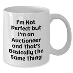 Funny Auctioneer Gift, I'm Not Perfect, White Coffee Mug, Gifts from Men to Auctioneer, Father's Day Unique Gifts