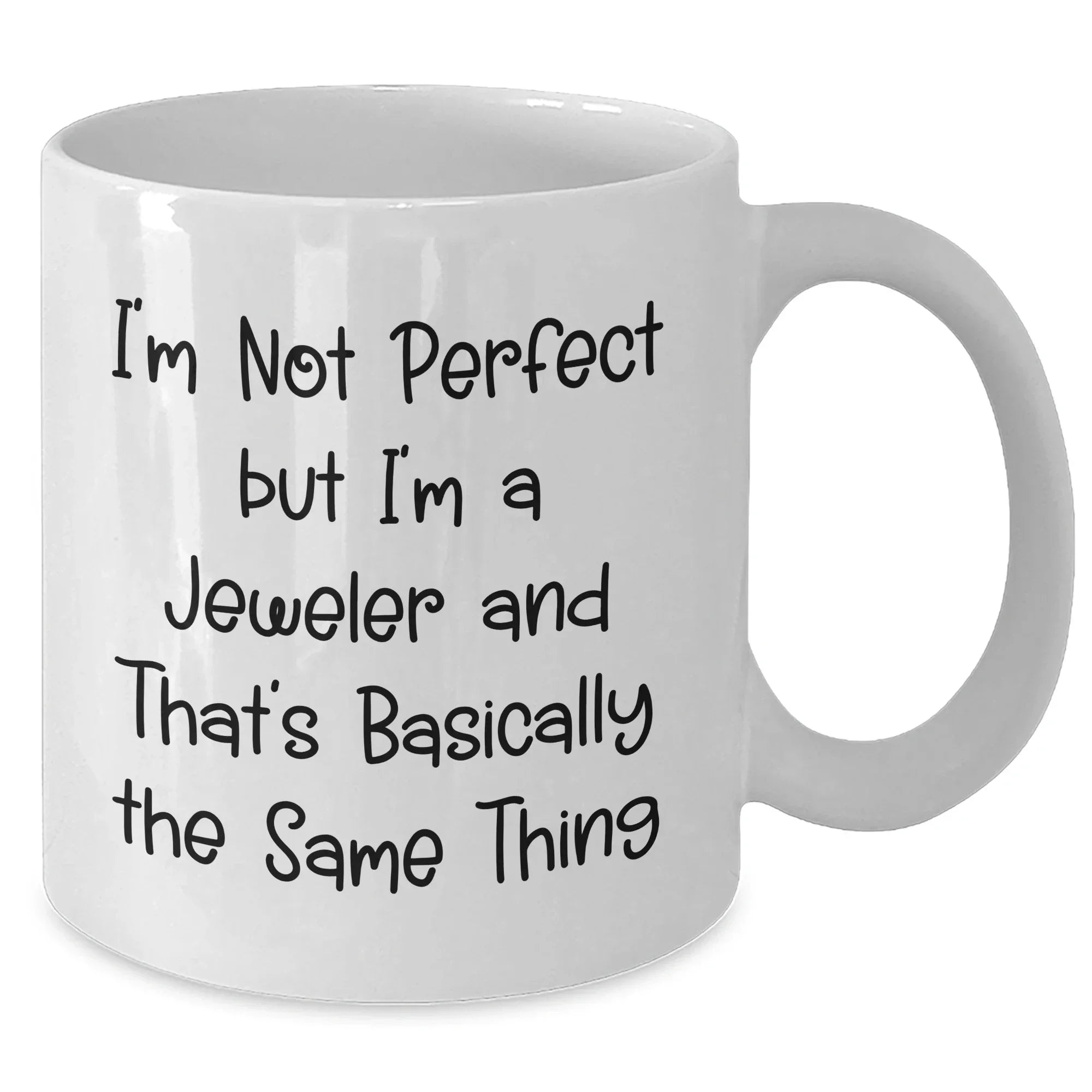 Funny Jeweler Gifts from Friends for Graduation, White Coffee Mug with 'I'm Not Perfect But I'm A Jeweler' Quote, White Ceramic, 11oz or 15oz, Microwave and Dishwasher Safe