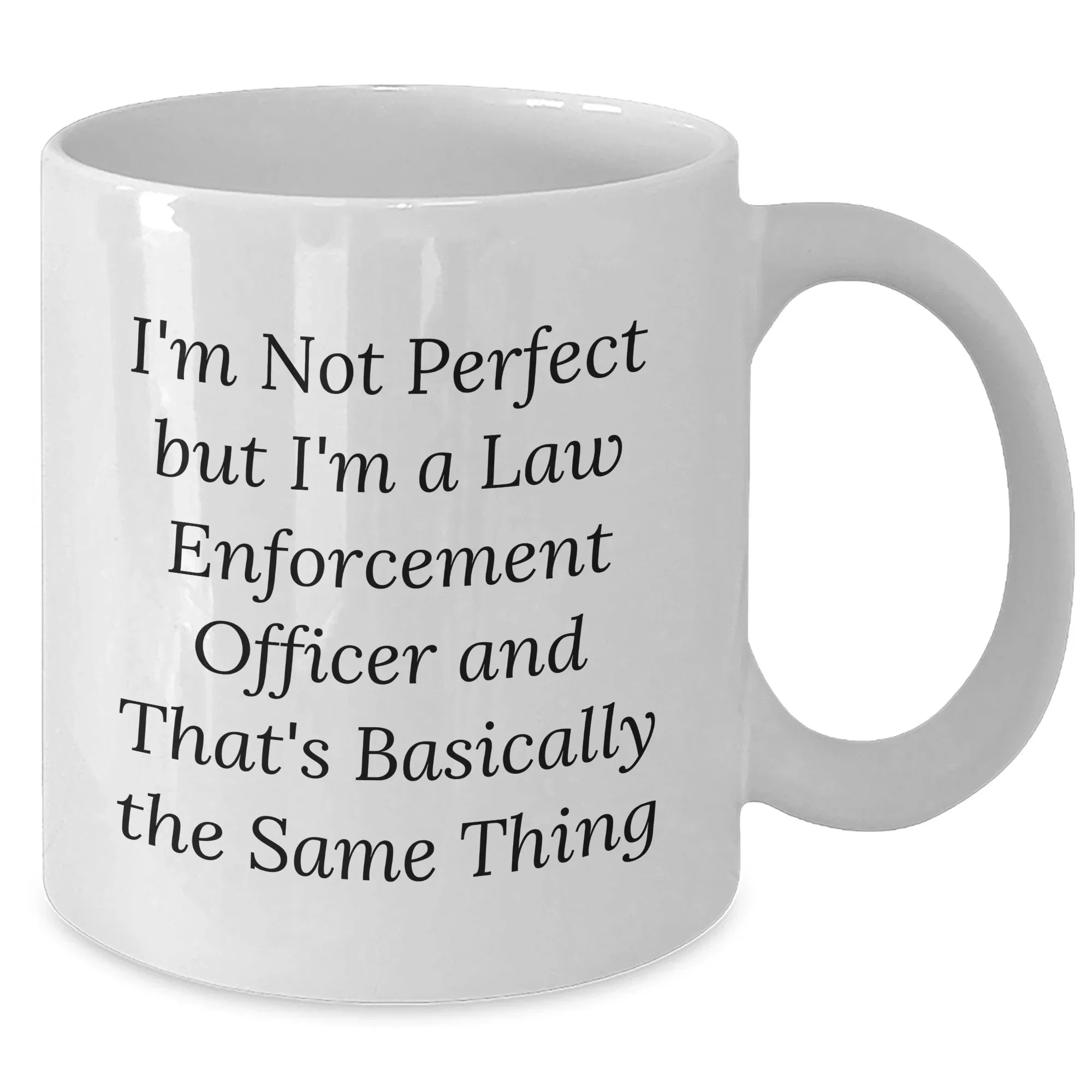 Funny Law Enforcement Officer Quotes Gifts for Mom's Day White Coffee Mug from Men, 'I'm Not Perfect, Gifts for Law Enforcement Officer, Unique Mom's Day Gifts for Her
