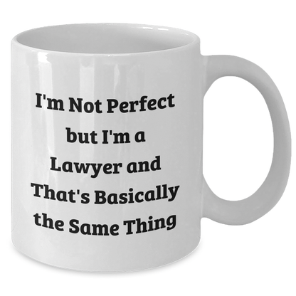 Funny Lawyer Gifts from Friends to Men - White Coffee Mug with 'I'm Not Perfect But I'm A Lawyer' Quote for Father's Day - Additional