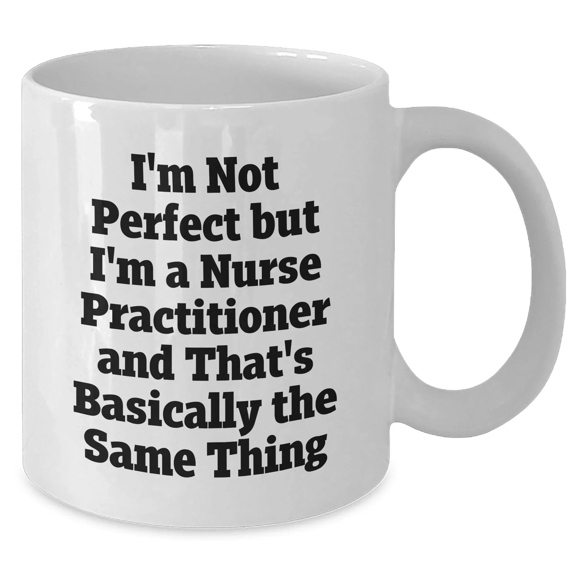 Funny Nurse Practitioner Quotes White Coffee Mug Gifts from Men to Nurse Practitioner, Mother's Day Unique Gifts for Her