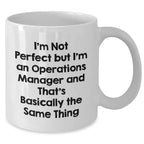Funny Operations Manager Gifts from Men, Operations Manager White Coffee Mug for Mother's Day, 'I'm Not Perfect But I'm An Operations Manager And That's Basically The Same Thing' Quote