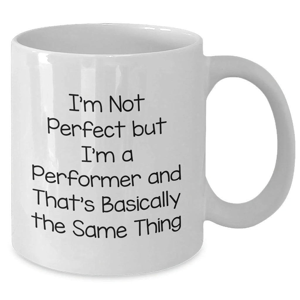 Funny Performer Gifts for Dad - I'm Not Perfect White Coffee Mug, Gifts from Men to Family