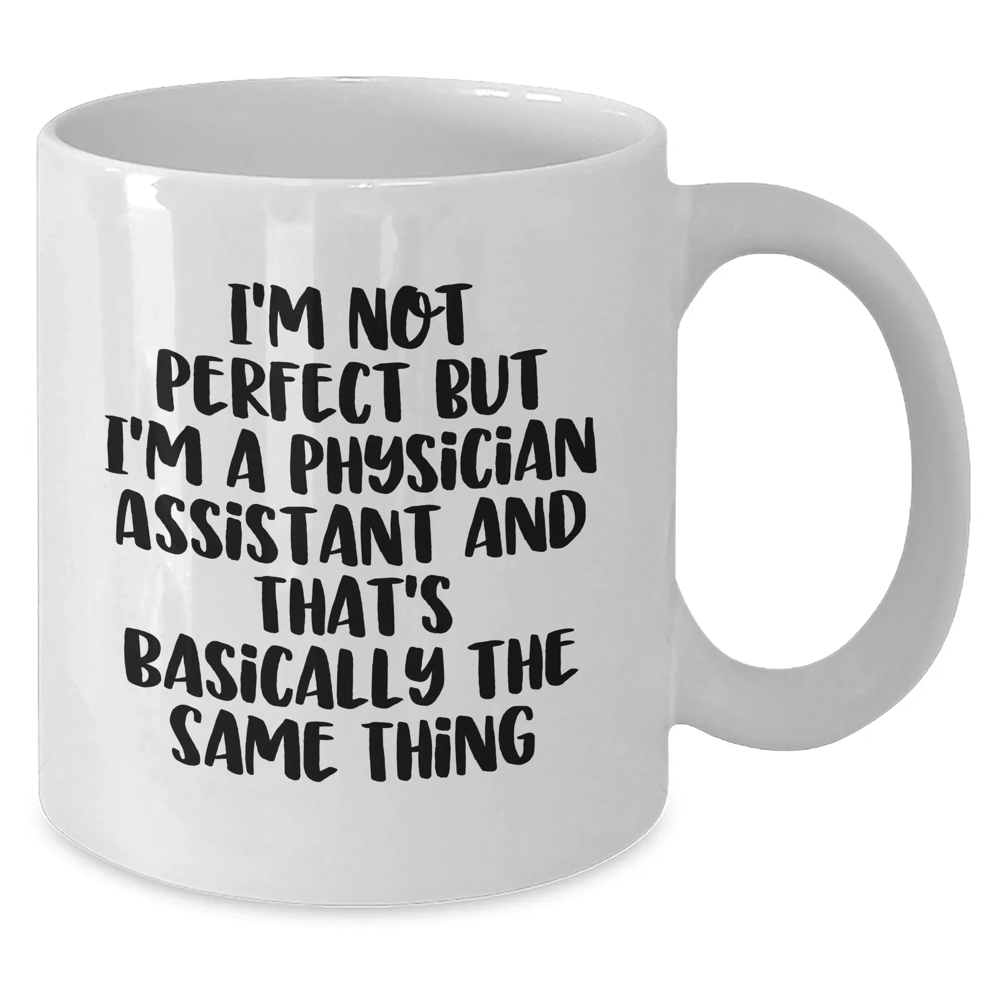 Funny Physician Assistant Quotes White Coffee Mug Gifts from Men to Physician Assistants - Unique Father's Day Unique Gifts