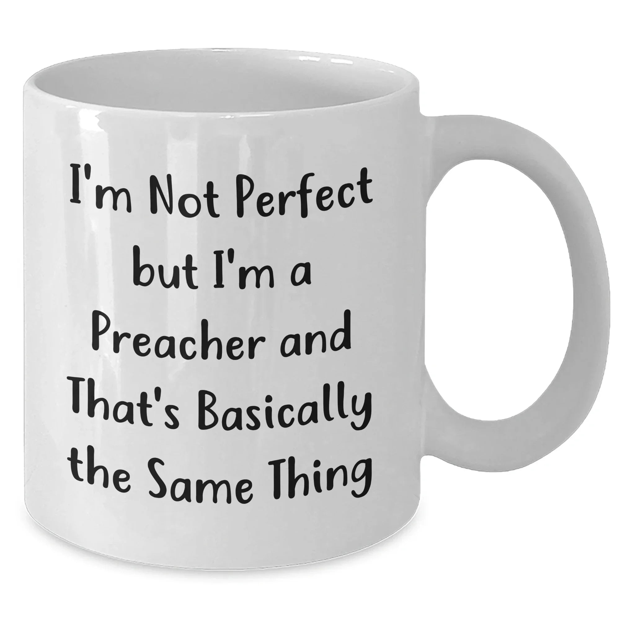 Funny Preacher Gifts, White Coffee Mug, Father's Day Unique Gifts from Men to Friends, 'I'm Not Perfect But I'm A Preacher And That's Basically The Same Thing'