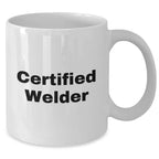 Funny Certified Welder Gifts from Dad's for Father's Day White Coffee Mug - Unique Welder Mug, Welder Lover Gift, 11oz or 15oz Capacity, Ceramic, Microwave and Dishwasher Safe